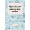 The Design and Construction of Flying Model Aircraft - Paperback