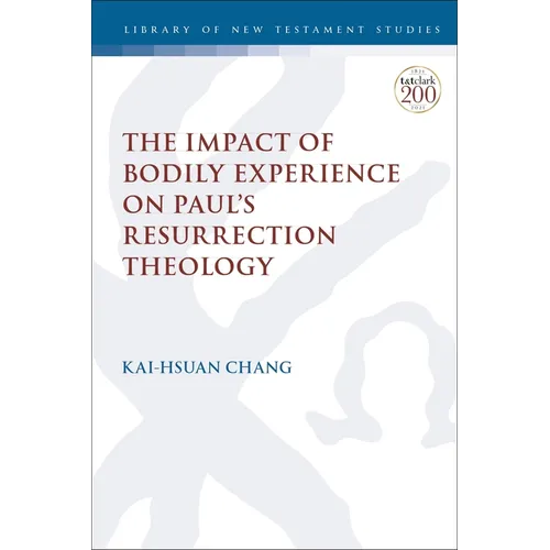 The Impact of Bodily Experience on Paul's Resurrection Theology - Paperback
