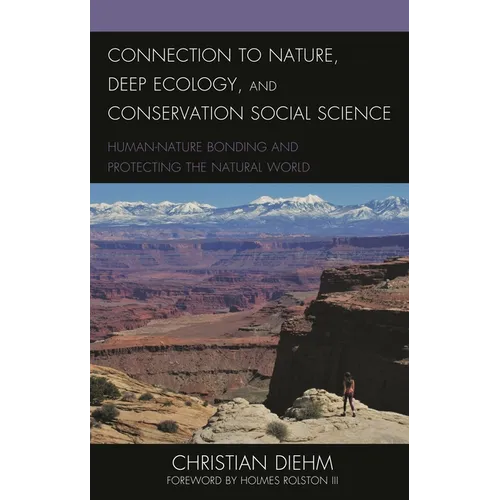 Connection to Nature, Deep Ecology, and Conservation Social Science: Human-Nature Bonding and Protecting the Natural World - Paperback