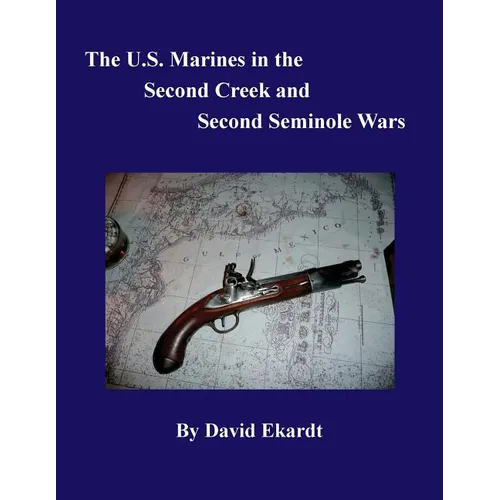 The U.S. Marines in the Second Creek and Second Seminole Wars - Paperback
