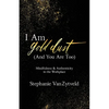 I Am Gold Dust (And You Are Too): Mindfulness and Authenticity in the Workplace - Paperback