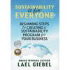 Sustainability is for Everyone: Beginning Steps to Creating a Sustainability Program for Your Business - Hardcover