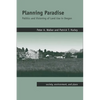 Planning Paradise: Politics and Visioning of Land Use in Oregon - Paperback