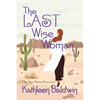 The Last Wise Woman: The Wise Woman Chronicles - Paperback
