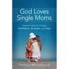 God Loves Single Moms: Practical Help for Finding Confidence, Strength, and Hope - Paperback