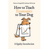 How to Teach Economics to Your Dog: A Quirky Introduction - Paperback