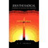 Jesus the Radical: A Portrait of the Man they Crucified - Paperback