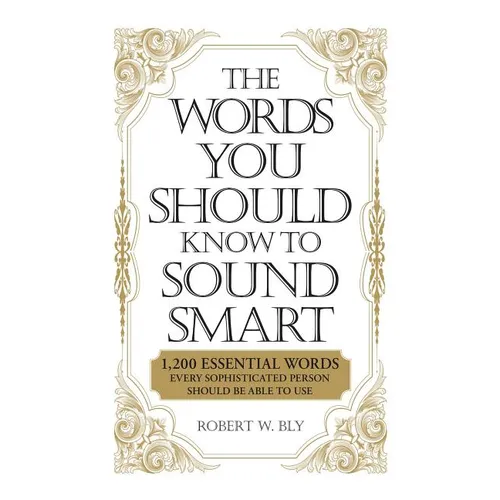 The Words You Should Know to Sound Smart: 1200 Essential Words Every Sophisticated Person Should Be Able to Use - Paperback