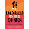 We Danced On Our Desks: Brilliance and backstabbing at the Sixties' most influential magazine - Paperback