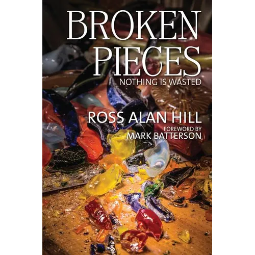 Broken Pieces: Nothing Is Wasted - Paperback