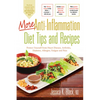 More Anti-Inflammation Diet Tips and Recipes: Protect Yourself from Heart Disease, Arthritis, Diabetes, Allergies, Fatigue and Pain - Paperback