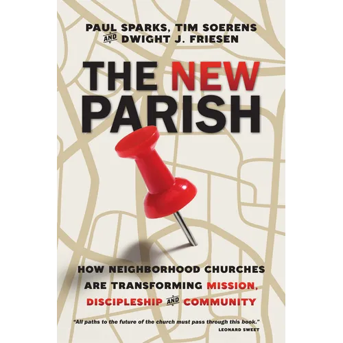 The New Parish: How Neighborhood Churches Are Transforming Mission, Discipleship and Community - Paperback