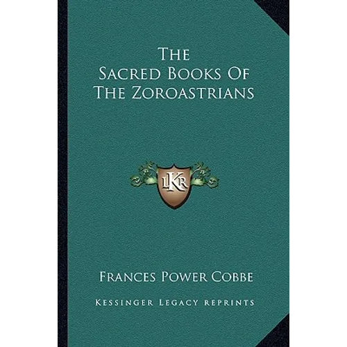 The Sacred Books Of The Zoroastrians - Paperback