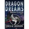 Dragon Dreams: Dragons of Boston Book 1 - Paperback