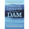 Dillon, Denver and the Dam - Paperback