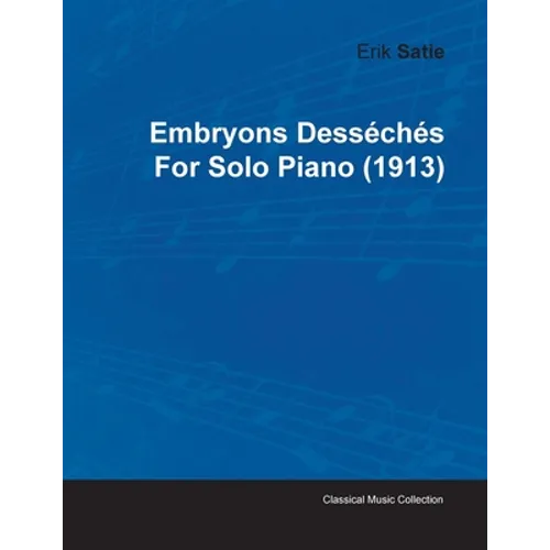 Embryons Desséchés by Erik Satie for Solo Piano (1913) - Paperback