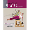 El banco de Pilates: Repertorio de ejercicios básicos, intermedios y avanzados. - Paperback