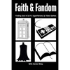 Faith & Fandom: Finding God In Sci-Fi, Superheroes, & Video Games - Paperback
