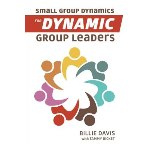 Small Group Dynamics for Dynamic Group Leaders - Paperback