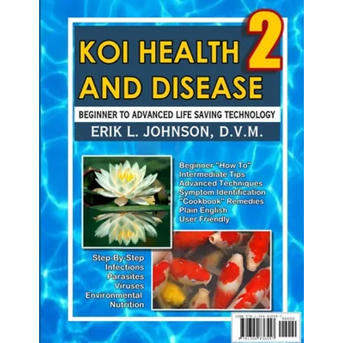 Koi Health & Disease: Everything You Need To Know 2nd Edition - Paperback