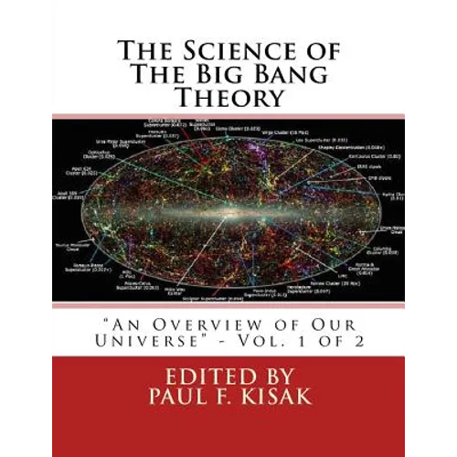 The Science of The Big Bang Theory: "An Overview of Our Universe" - Vol. 1 of 2 - Paperback