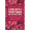Living with a Sportsman and Other Wild Things: A Daily Devotional to Inspire Laughter and Fellowship with the Creator of Joy - Paperback