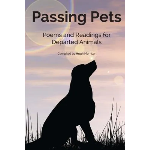 Passing Pets: Poems and Readings for Departed Animals - Paperback