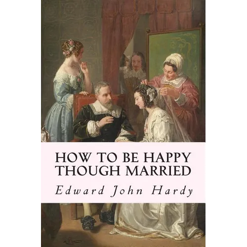 How to be Happy Though Married - Paperback