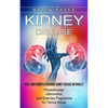 Kidney Disease: Heal Your Kidneys & Reverse Kidney Disease Naturally (Ten Most Important Things Everyone Must Know About Their Kidneys) - Paperback