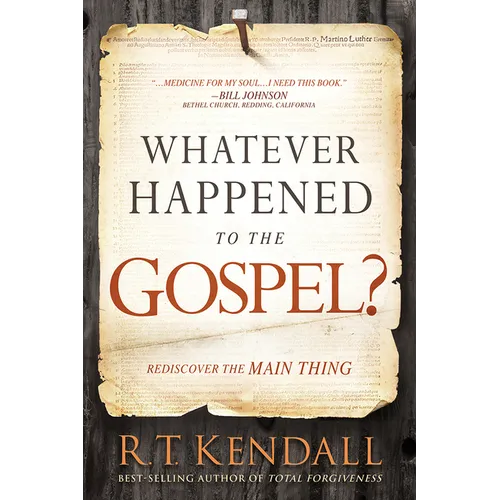 Whatever Happened to the Gospel?: Rediscover the Main Thing - Paperback