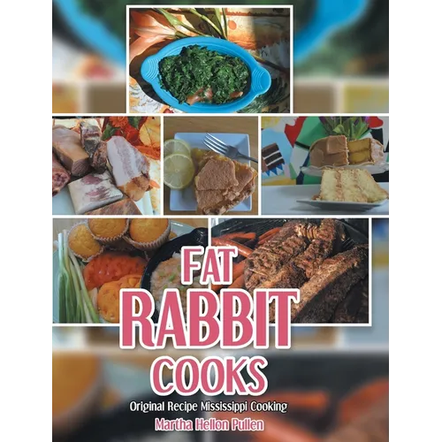 Fat Rabbit Cooks: Original Recipe Mississippi Cooking - Hardcover