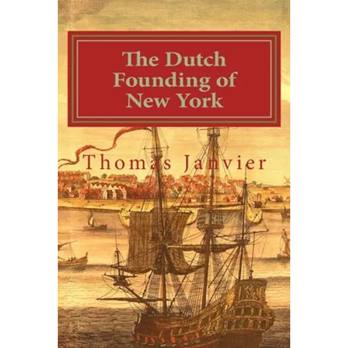The Dutch Founding of New York - Paperback