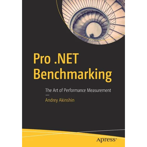 Pro .Net Benchmarking: The Art of Performance Measurement - Paperback