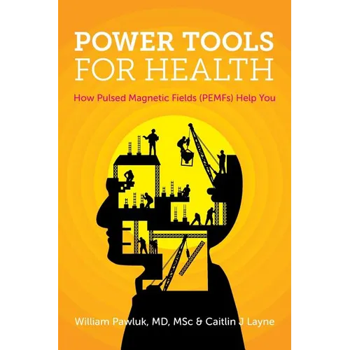 Power Tools for Health: How pulsed magnetic fields (PEMFs) help you - Hardcover