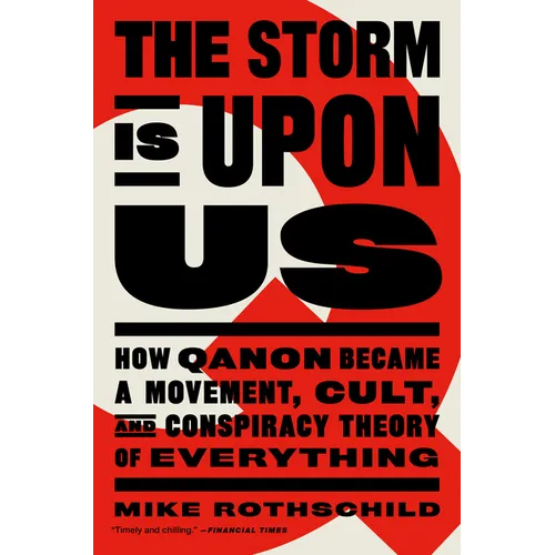 The Storm Is Upon Us: How Qanon Became a Movement, Cult, and Conspiracy Theory of Everything - Paperback