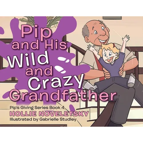 Pip and His Wild and Crazy Grandfather - Paperback