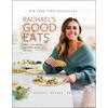 Rachael's Good Eats: Easy, Laid-Back, Nutrient-Rich Recipes - Hardcover