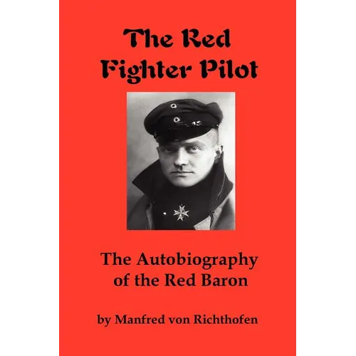 The Red Fighter Pilot: The Autobiography of the Red Baron - Paperback