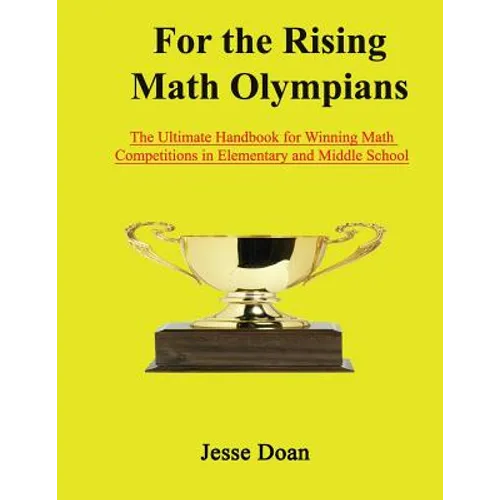 For the Rising Math Olympians: The Ultimate Handbook for Winning Math Competitions in Elementary and Middle School - Paperback