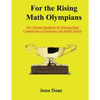 For the Rising Math Olympians: The Ultimate Handbook for Winning Math Competitions in Elementary and Middle School - Paperback