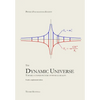 The Dynamic Universe: Toward a unified picture of physical reality - Paperback