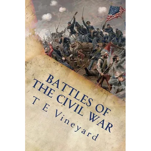 Battles of the Civil War: Antietam, Gettysburg, Bull Run, and 18 more - Paperback