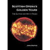 Scottish Opera's Golden Years: The Glitter and Why it Faded - Hardcover