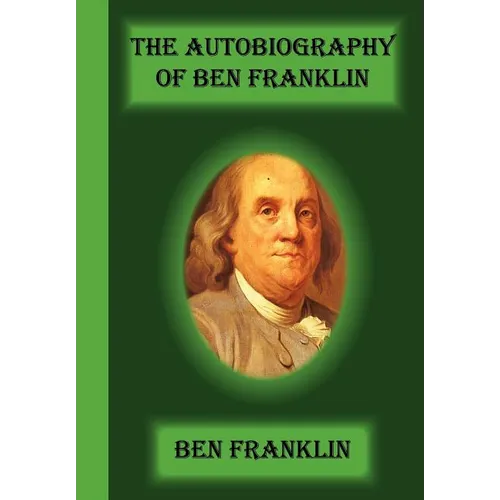 The Autobiography Of Ben Franklin - Paperback