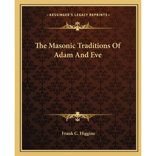 The Masonic Traditions Of Adam And Eve - Paperback