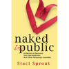Naked in Public: A Memoir of Recovery From Sex Addiction and Other Temporary Insanities - Paperback