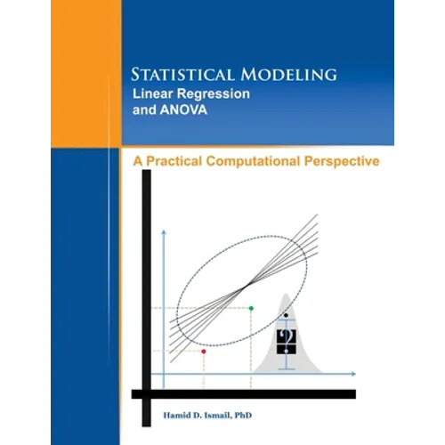 Statistical Modeling, Linear Regression and ANOVA, A Practical Computational Perspective - Paperback