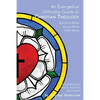 An Evangelical Orthodox Guide to Christian Theology - Paperback