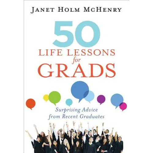 50 Life Lessons for Grads: Surprising Advice from Recent Graduates - Paperback