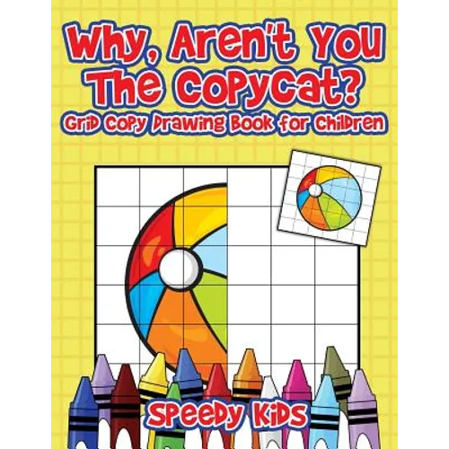 Why, Aren't You The Copycat? Grid Copy Drawing Book for Children - Paperback